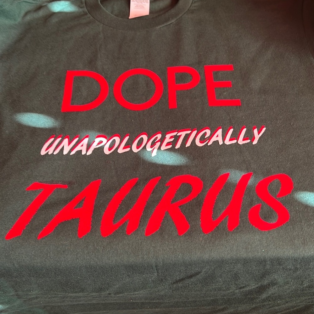 Dope Unapologetic Taurus tshirt